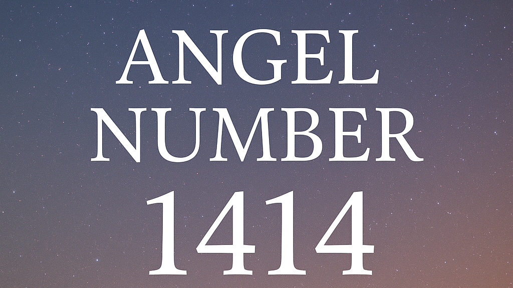 Angel Number 1414: A Powerful Message for Your Spiritual Journey